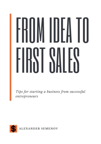 From idea to first sales. Tips for starting a business from successful entrepreneurs