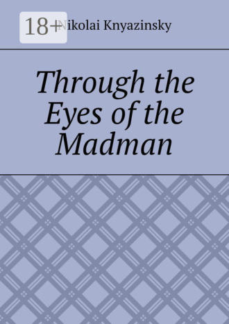 Through the Eyes of the Madman