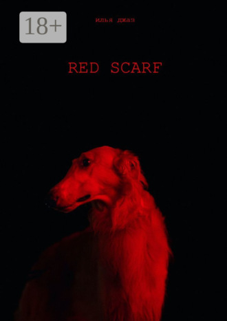RED SCARF. ВОССТАНИЕ КРАСНОГО ШАРФА