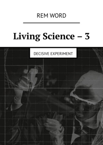 Living Science – 3. Decisive experiment