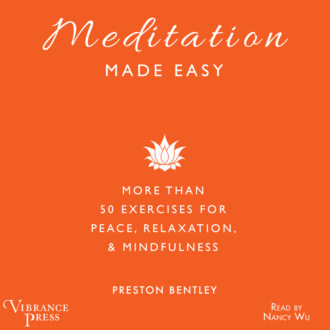 Meditation Made Easy - More Than 50 Exercises for Peace, Relaxation, and Mindfulness (Unabridged)