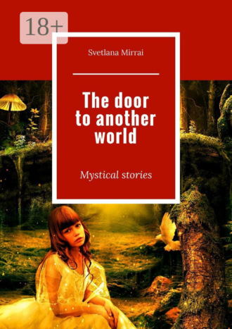 The door to another world. Mystical stories