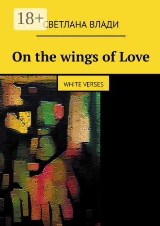 On the wings of Love. White verses