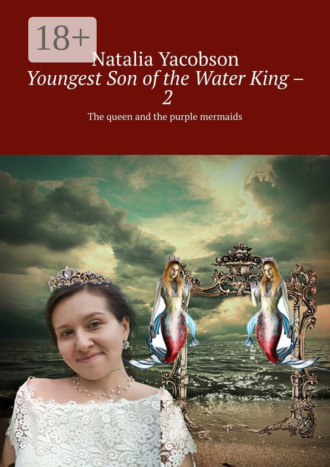 Youngest Son of the Water King – 2. The queen and the purple mermaids