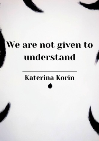 We are not given to understand