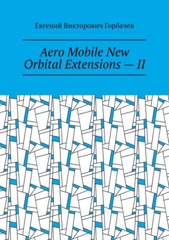 Aero Mobile New Orbital Extensions – II