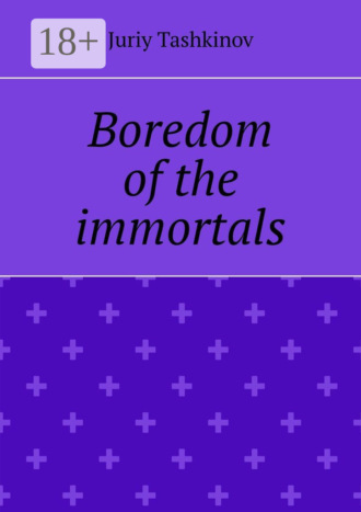 Boredom of the immortals
