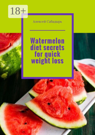 Watermelon diet secrets for quick weight loss