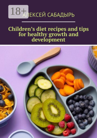 Children’s diet recipes and tips for healthy growth and development