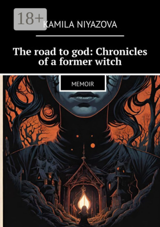The road to god: Chronicles of a former witch. Memoir