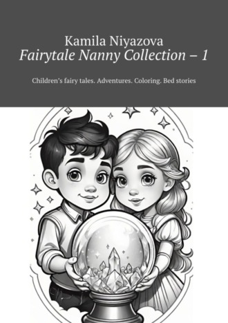 Fairytale Nanny Collection – 1. Children’s fairy tales. Adventures. Coloring. Bed stories