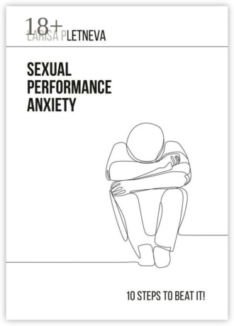 Sexual Performance Anxiety: 10 steps to beat it!