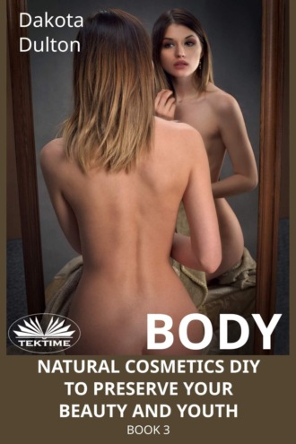 Body Natural Cosmetics Diy To Preserve Your Beauty And Youth