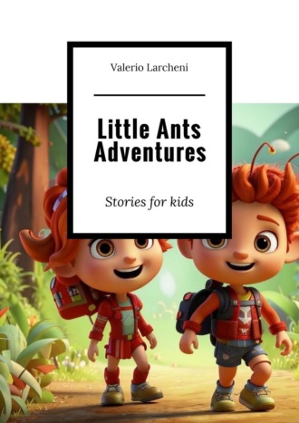 Little Ants Adventures. Stories for kids