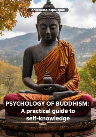 PSYCHOLOGY OF BUDDHISM: A practical guide to self-knowledge