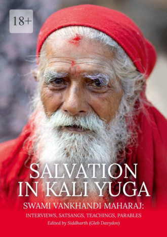 Salvation in Kali Yuga. Swami Vankhandi Maharaj: Interviews, Satsangs, Teachings, Parables