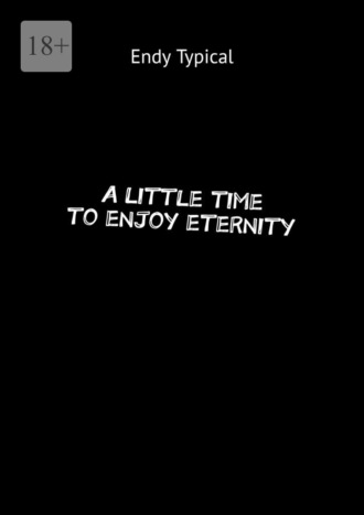 A little time to enjoy eternity