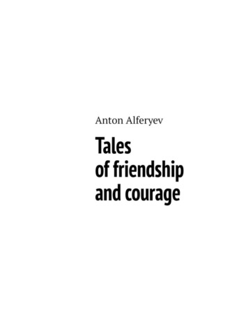 Tales of friendship and courage