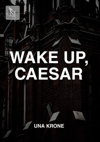 Wake up, Caesar