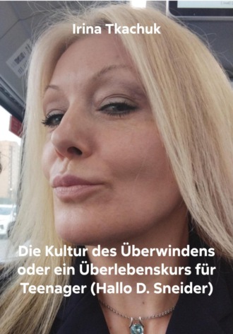 Die Kultur des Überwindens oder ein Überlebenskurs für Teenager (Hallo D. Sneider)