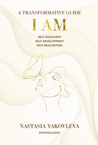 I Am: A Workbook for Self-Discovery, Self-Development, and Self-Realization