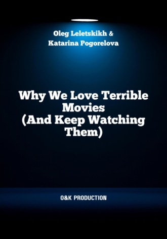 Why We Love Terrible Movies (And Keep Watching Them)