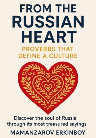 From the Russian Heart: Proverbs That Define a Culture
