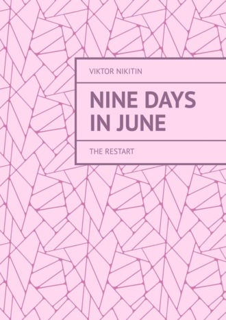 Nine Days in June. The Restart