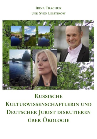 Russische Kulturwissenschaftlerin und Deutscher Jurist diskutieren über Ökologie