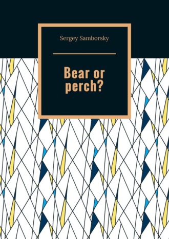 Bear or perch?