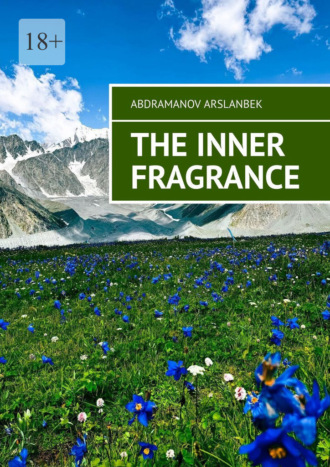 The Inner Fragrance. I want to make the world a better place, and I will do everything I can to achieve that