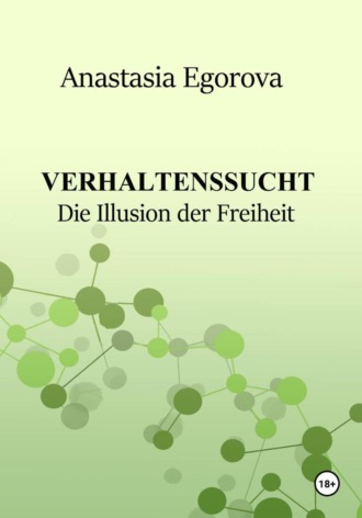 Verhaltenssucht. Die Illusion der Freiheit