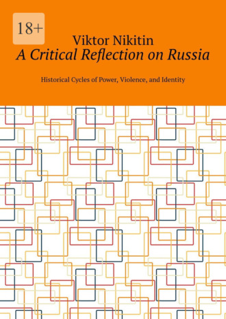 A Critical Reflection on Russia. Historical Cycles of Power, Violence, and Identity