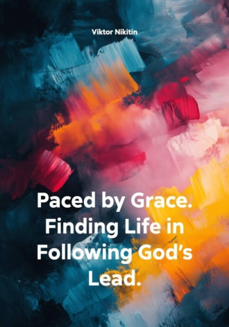 Paced by Grace. Finding Life in Following God’s Lead.