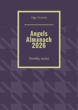 Angels Almanach 2026. Weekly notes