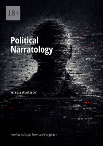 Political Narratology. How Stories Shape Power and Compliance