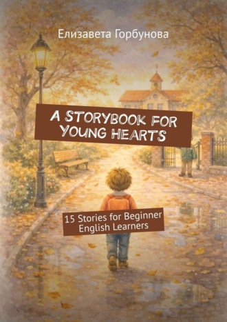 A storybook for Young Hearts. 15 Stories for Beginner English Learners