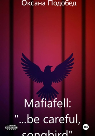 Mafiafell: "...be careful, songbird"