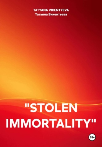 "STOLEN IMMORTALITY"