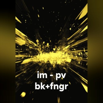 im – pv bk+fngr