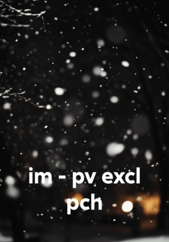 im - pv excl pch