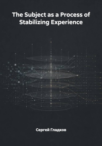 The Subject as a Process of Stabilizing Experience