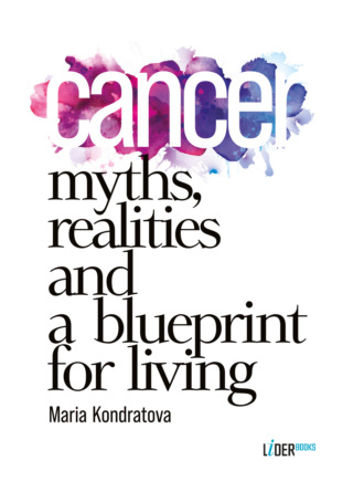 Cancer: Myths, Realities, and a Blueprint for Living