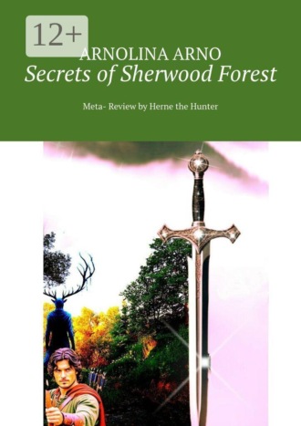 Secrets of Sherwood Forest. Meta- Review by Herne the Hunter