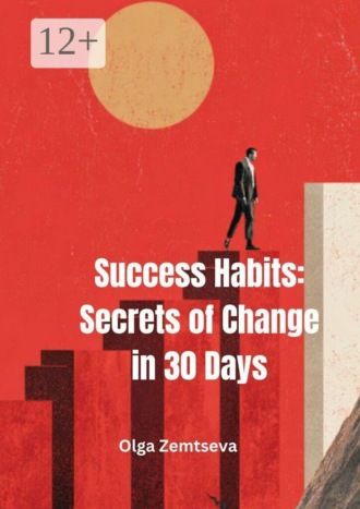 Success habits: secrets of change in 30 days