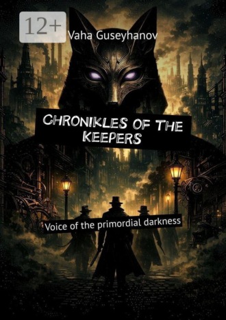 Chronikles of the Keepers. Voice of the primordial darkness