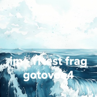 im – fftest frag gotovoe4