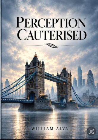 Perception Cauterised